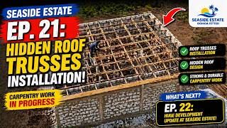Seaside Estate Ep. 21: Hidden Roof Trusses Installation (Amazing Result!)