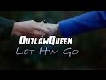OutlawQueen -  Let Him Go