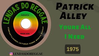 Patrick Alley  Youre All I Need 1975