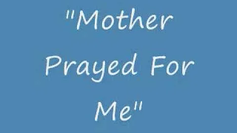 "Mother Prayed For Me" By Willie Doug Nettles