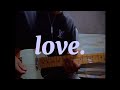 love. - wave to earth (Guitar Cover)