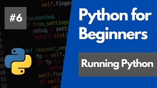 Python Programming For Beginners 6 - Running Python Scripts