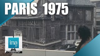 1975 : Le vieux Paris qui disparaît | Archive INA