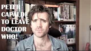 My thoughts on Peter Capaldi leaving Doctor Who!