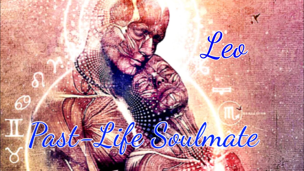LEO PAST-LIFE SOULMATE 