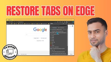 How to Restore Tabs on Microsoft Edge | Effortless Recovery