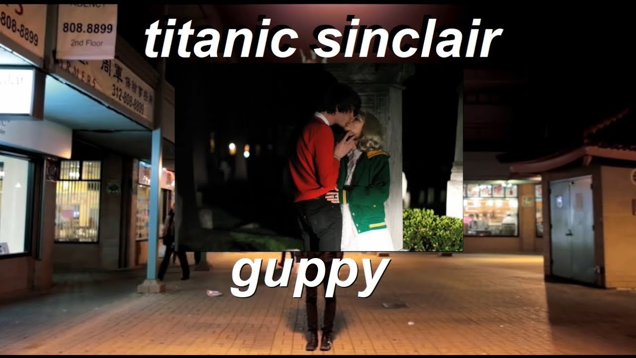 titanic sinclair - guppy (music video) auf YouTube ansehen titanic sinclair - guppy (music video) auf YouTube ansehen