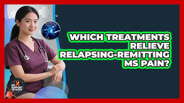 Which Treatments Relieve Relapsing-Remitting MS Pain? - MS Support Network