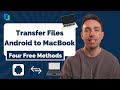 Free way to transfer files from Android to MacBook 2021-4 Methods