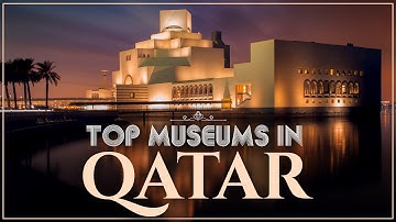 Top Museums In Qatar
