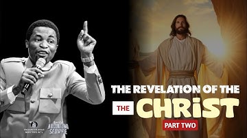 THE REVELATION OF THE CHRIST [PART TWO] - Apostle Michael Orokpo