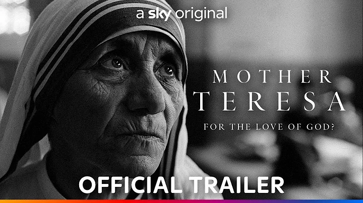 Mother Teresa : For The Love of God? | Sky Documen...