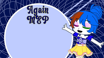 Again Gacha MEP||Open||Read Desc