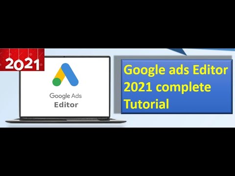 Google ads editor 2021 complete tutorial - YouTube