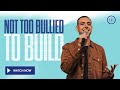 NOT TOO BULLIED TO BUILD | RYAN CROSS