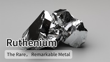 Ruthenium: The Rare, Remarkable Metal