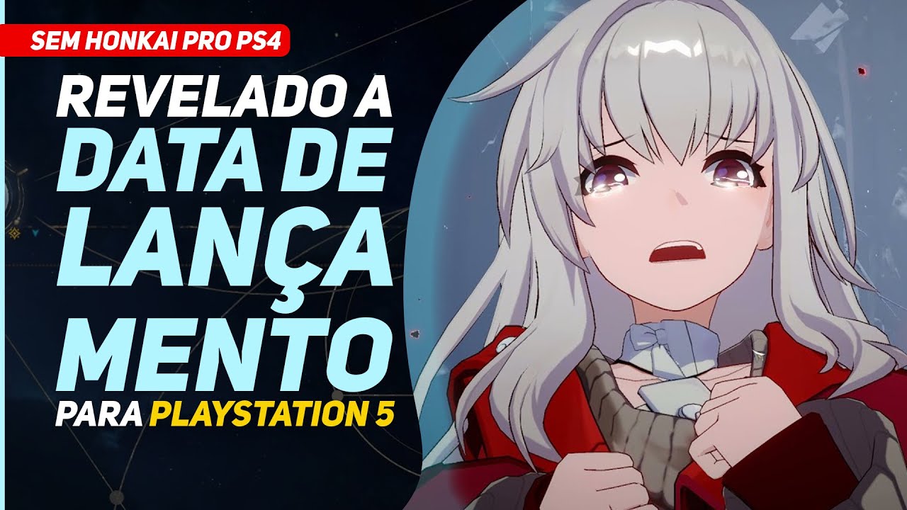 🚨 NADA DE HONKAI PRO PS4 🚨 - DATA DE LANÇAMENTO DO HONKAI STAR RAIL PARA  PLAYSTATION 5 