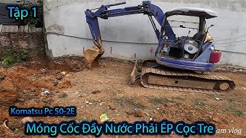 Móng Cốc ÉP Cọc Tre Tập 1. Móng Cốc Nhiều Nước Bùn Loảng Phải ÉP Cọc Tre