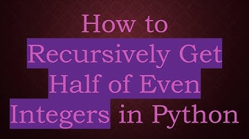 How to Recursively Get Half of Even Integers in Python