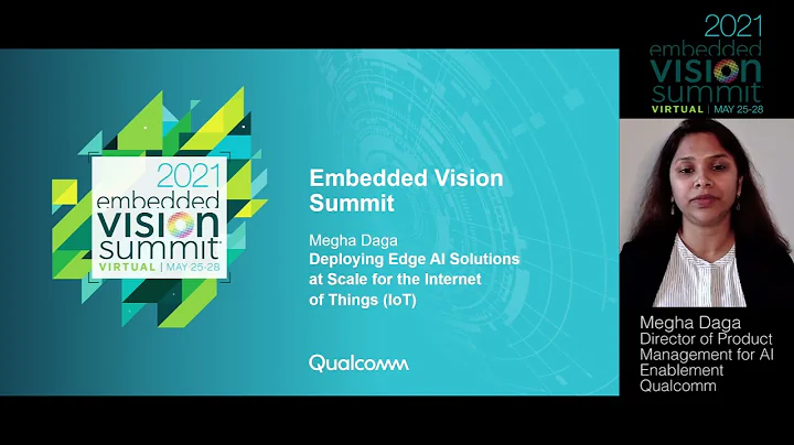 Qualcomm's Megha Daga Describes Deploying Edge AI Solutions at Scale for the IoT (Preview)