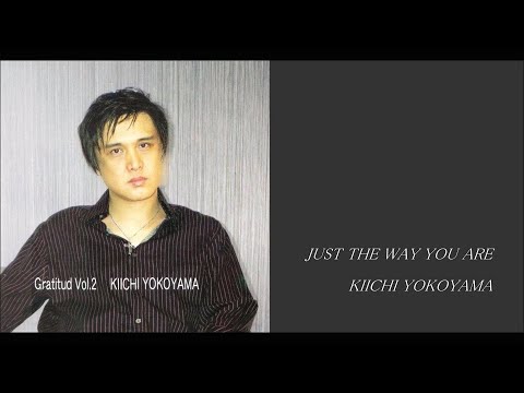 JUST THE WAY YOU ARE 横山輝一 - YouTube