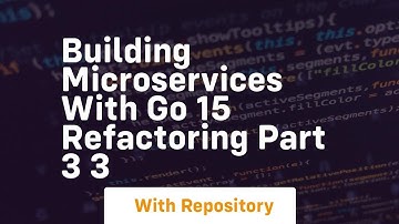 Building microservices with go 15 refactoring part 3 3