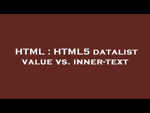 HTML : HTML5 datalist value vs. inner-text