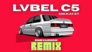 Lvbel C5 - Di̇kkat Et Enbyaengn Remix