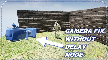Camera Fix Using The Camera Manager; No Delay Nodes; UNREAL ENGINE