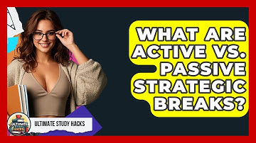 What Are Active Vs. Passive Strategic Breaks? - Ultimate Study Hacks