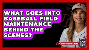 What Goes Into Baseball Field Maintenance Behind The Scenes? - The Baseball Xpert