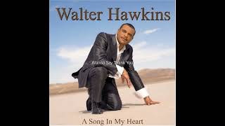 Watch Walter Hawkins Wanna Say Thank You video