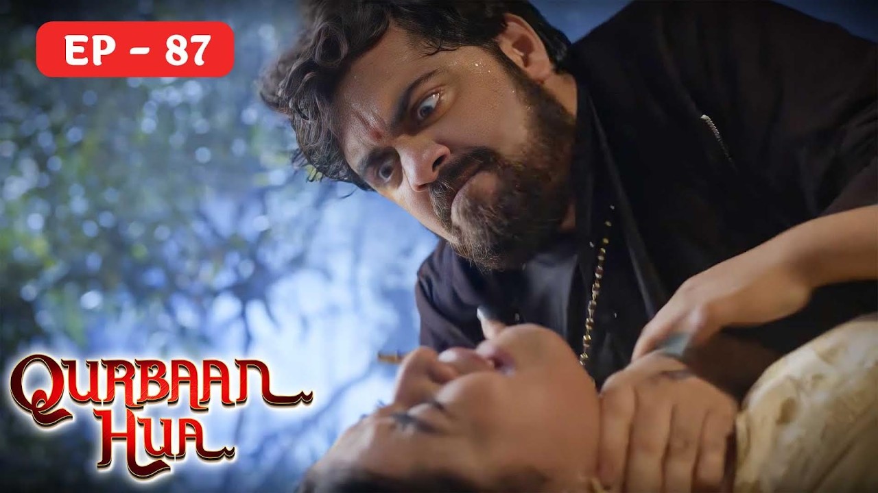 ज़िंदा नहीं छोडूंगा  Qurbaan Hua Full Hindi Episode 87 - Karan Jotwani,Pratibha Ranta 4K