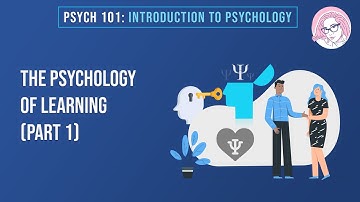 The Psychology of Learning (Part 1)