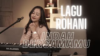 INDAH BERSAMAMU - LAGU ROHANI | COVER BY MICHELA THEA