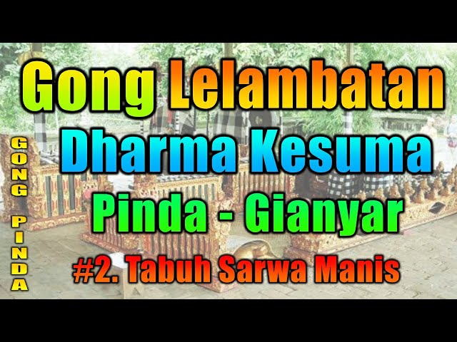 Gong Lelambatan Kuno Pinda - Gianyar #2. Tabuh Sarwa Manis class=