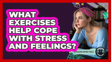 What Exercises Help Cope With Stress And Feelings?