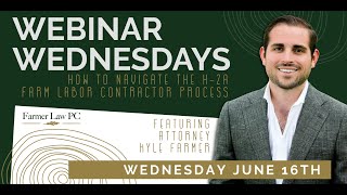 Wednesday Webinar Series: How to Navigate the H-2A Farm Labor Contractor Process