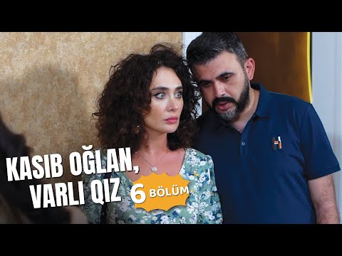 Kasıb oğlan, varlı qız | 6-cı bölüm