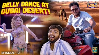 பாலைவனத்துக்கு நடுவில் கலைக்கட்டிய Belly Dance😍 | Dubai Series 😍| Episode -10 | Fun Panrom Vlogs