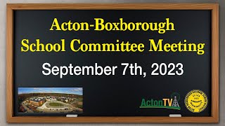 Acton-Boxborough School Committee Meeting - September 7th, 2023