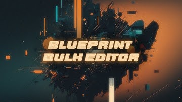 UE5 - Blueprint Bulk Editor - Getting started quickly