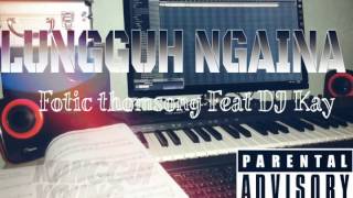 Miniatura del video "Lungguh Ngaina- Fotic Thomsong feat dj kay ( Kanggui Young Artist ) Thadou kuki hiphop/R&B 2015"