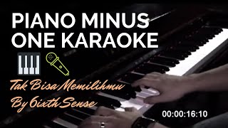 Video thumbnail of "6ixth Sense - Tak Bisa Memilihmu 🎹🎤 (Piano Minus One Karaoke)"