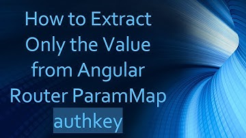 How to Extract Only the Value from Angular Router ParamMap authkey