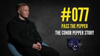 077 | Pass the Pepper | The Conor Pepper Story