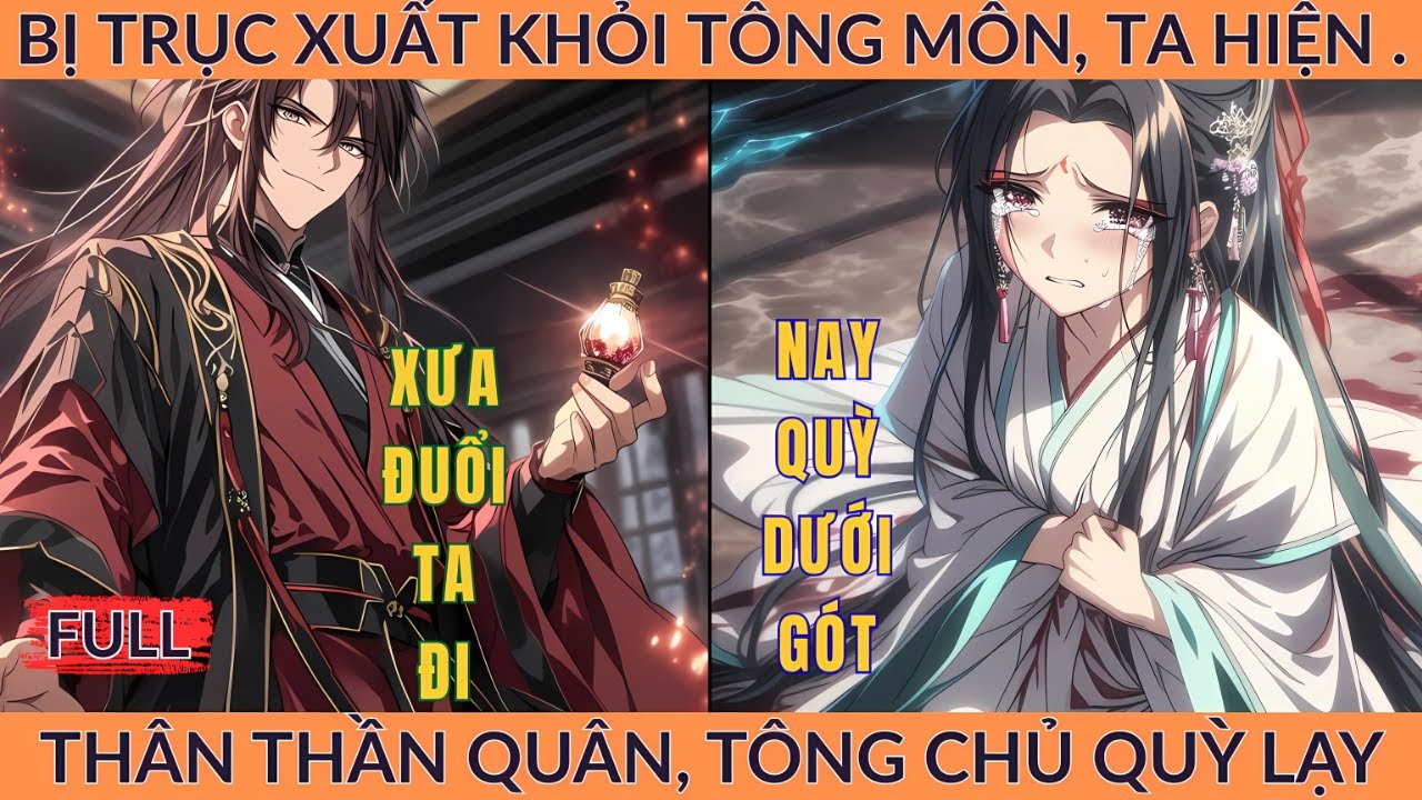 Full Tiên Hiệp: Bị Trục Xuất Khỏi Tông Môn, Ta Hiện Thân Thần Quân, Tông Chủ Quỳ Lạy
