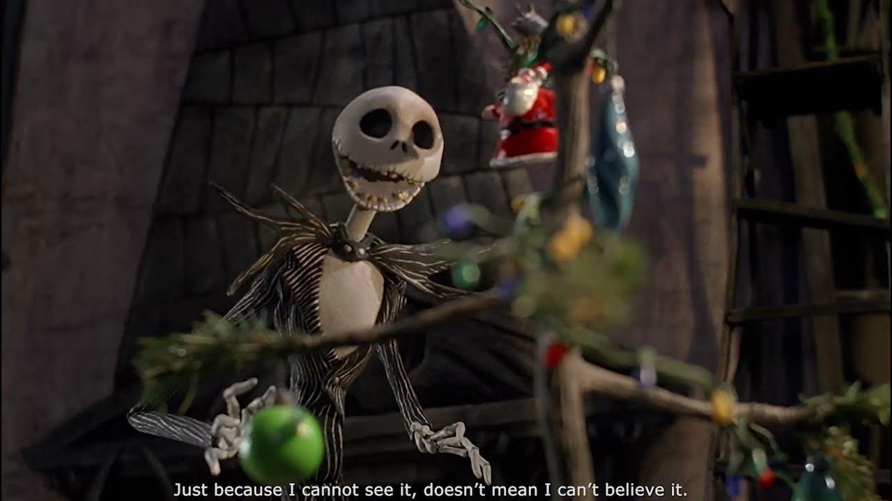 Nightmare Before Christmas Just because I cannot see it, doesn't mean