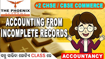 🔥 Accounting From Incomplete Records | Class 12 Commerce | Full Easy Explanation