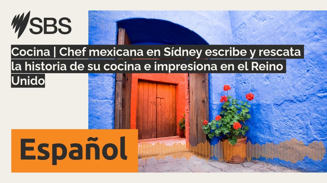 Cocina | Chef mexicana en Sídney escribe y rescata la historia de su cocina e impresiona en el...